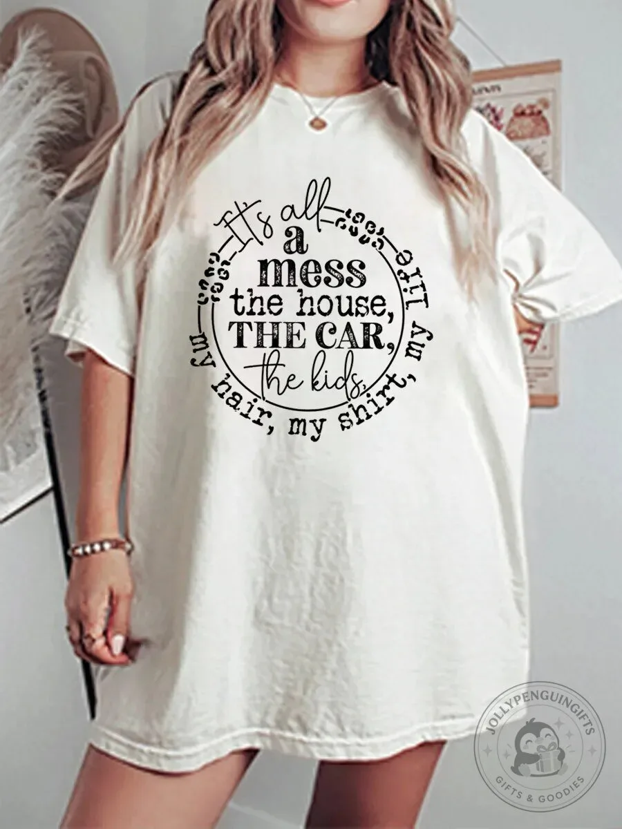 It's All A Mess Mom Life Funny Quote Oversized Graphic T-Shirt