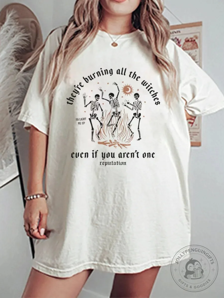 They're Burning All The Witches Even If You Aren't One Reputation T-Shirt